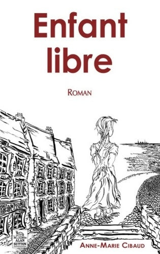 Livrenpoche : Enfant Libre - Anne-Marie Cibaud - Livre