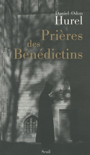 Livrenpoche : Prières des bénédictins : XVIe-XXe siècle - Daniel-Odon Hurel - Livre