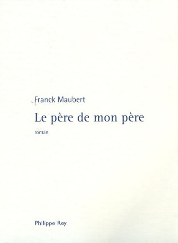 Livrenpoche : Le père de mon père - Franck Maubert - Livre