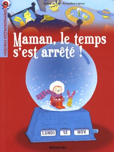 Livrenpoche : Histoires extraordinaires : Maman le temps s'est arrêté !- dès 7 ans ( périmé ) - Sabine Du Faÿ - Livre