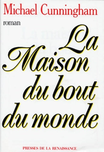 La maison du bout du monde - Michael Cunningham -  Les romans étrangers - Livre