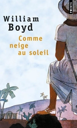 Comme neige au soleil - William Boyd -  Points - Livre