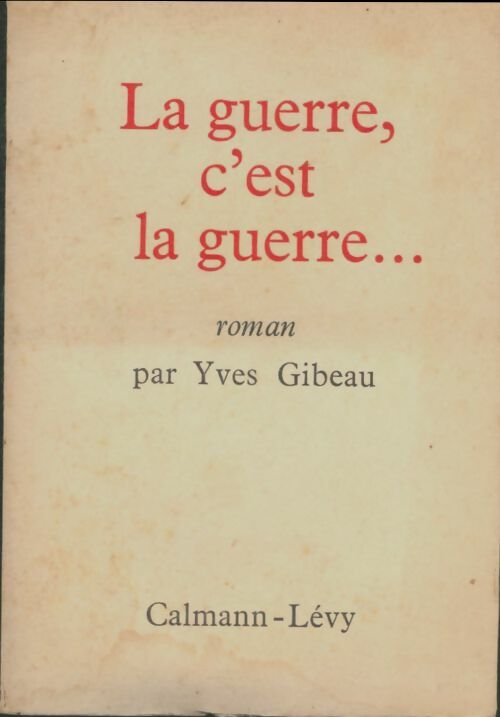 Livrenpoche : La guerre c'est la guerre - Yves Gibeau - Livre