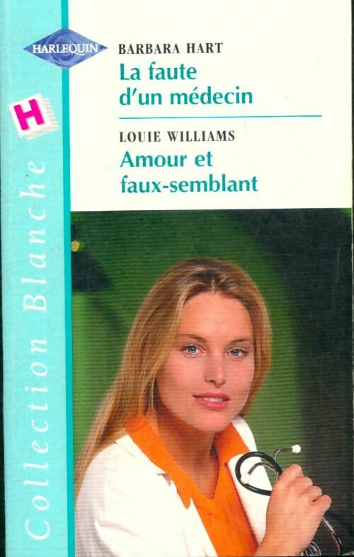 Livrenpoche : La faute d'un médecin / Amour et faux-semblant - Louie Williams, Barbara Hart - Livre