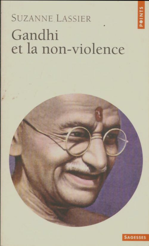 Gandhi et la non-violence - Suzanne Lassier -  Points Sagesses - Livre