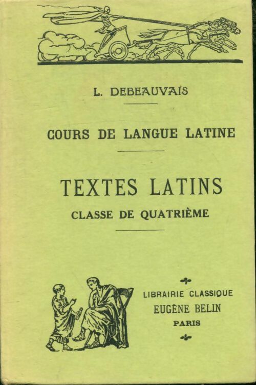 Cours de langue Latine- Textes latins classe de 4e - Léon Debeauvais -  Librairie classique - Livre