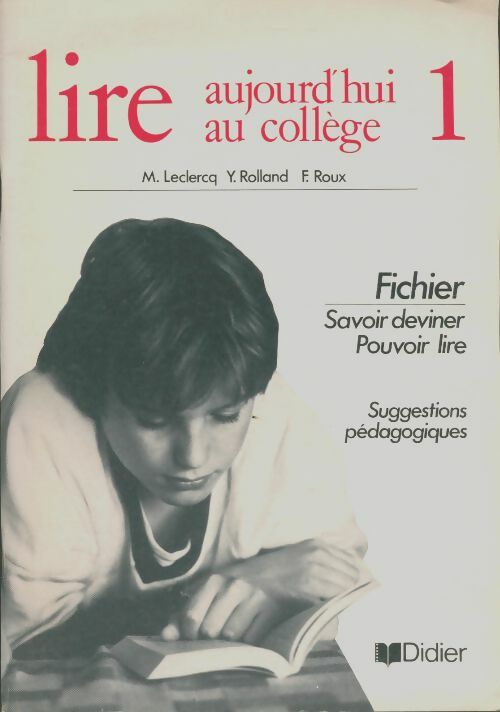 Lire aujourd'hui au collège Tome XIII : Fichier savoir deviner pouvoir lire suggestions pédagogiques - Olivier Leclercq -  Didier - Livre