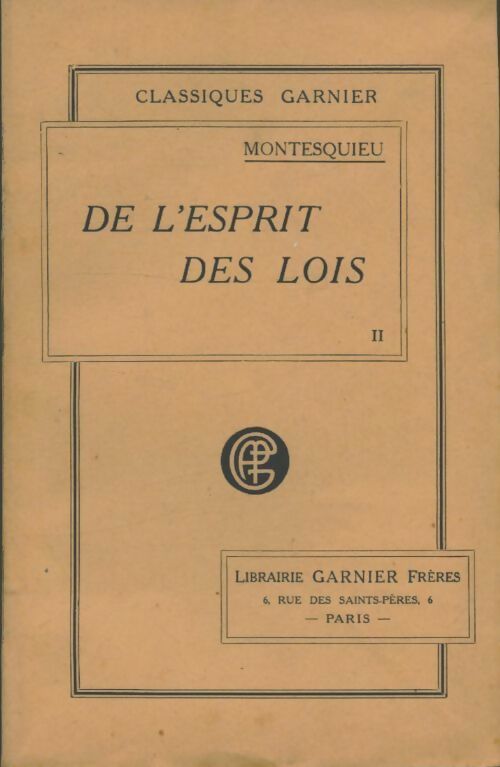 De l'esprit des lois Tome II - Charles De Montesquieu -  Classiques Garnier - Livre