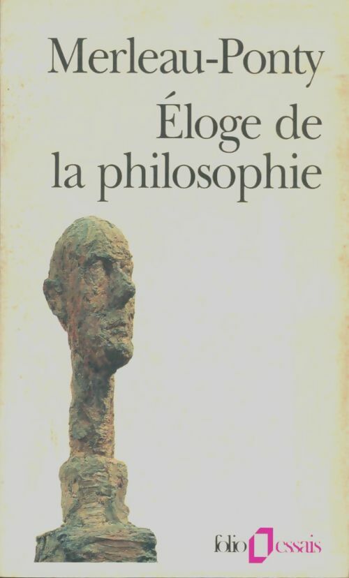 Eloge de la philosophie et autres essais - Maurice Merleau-Ponty -  Folio Essais - Livre