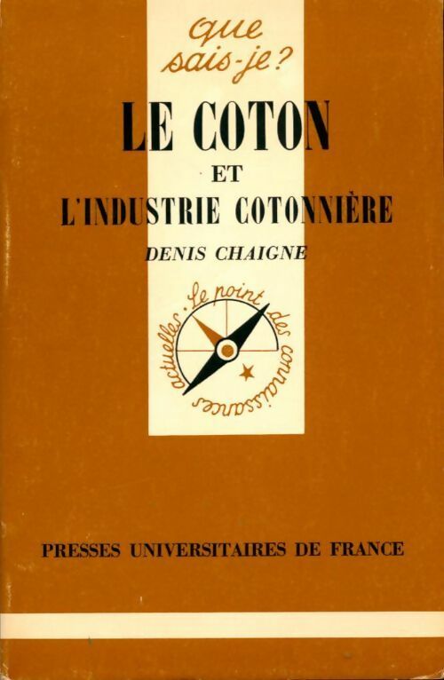 Le coton et l'industrie cotonnière - Denis Chaigne -  Que sais-je - Livre