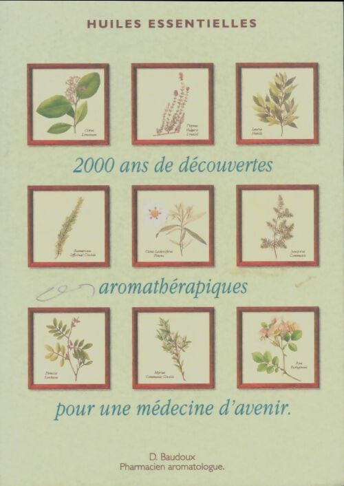 Livrenpoche : 2000 ans de découvertes aromathérapiques pour une médecine d'avenir huiles essentielles - Dominique Baudoux - Livre