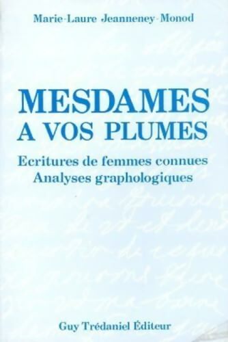 Mesdames à vos plumes - Marie-Laure Jeanneney Monod -  Trédaniel GF - Livre