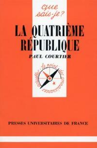 La Quatrième République - Jacques Wittwer ; Paul Courtier -  Que sais-je - Livre