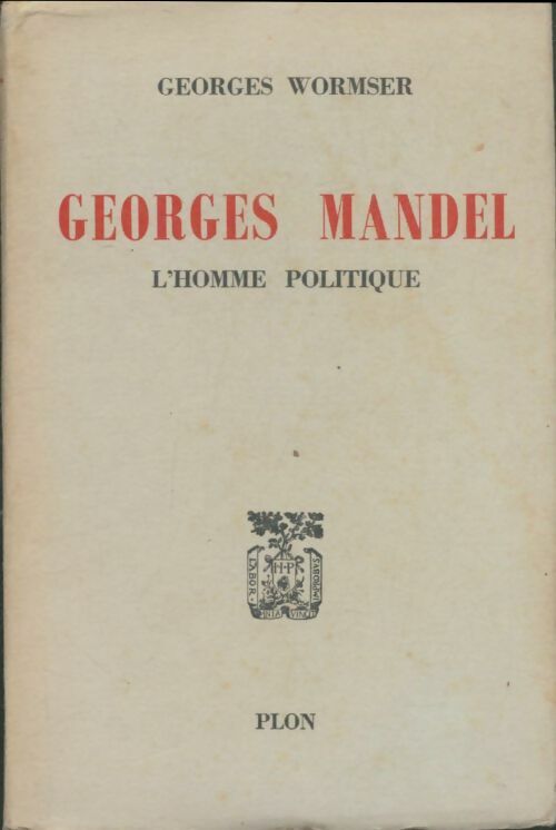 Georges Mandel, l'homme politique - Georges Wormser -  Plon GF - Livre