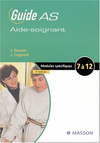 Guide AS de l'aide-soignant. Modules spécifiques 7 à 12 - Jacqueline Gassier -  Guide AS - Livre