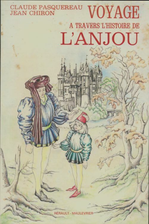 Voyage à travers l'histoire de l'Anjou - Jean Chiron -  Herault GF - Livre