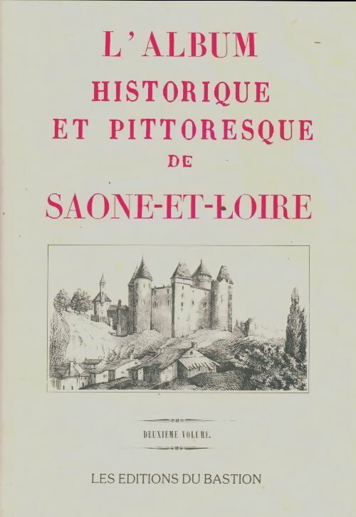 L'album historique et pittoresque de Saone-et-Loire Tome II - Collectif -  Bastion GF - Livre