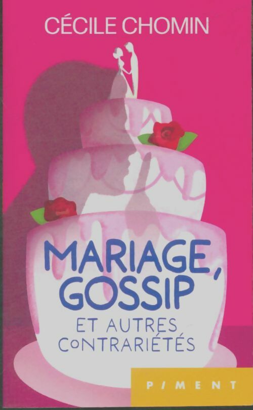 Mariage, gossip et autres contrariétés - Cécile Chomin -  Piment - Livre