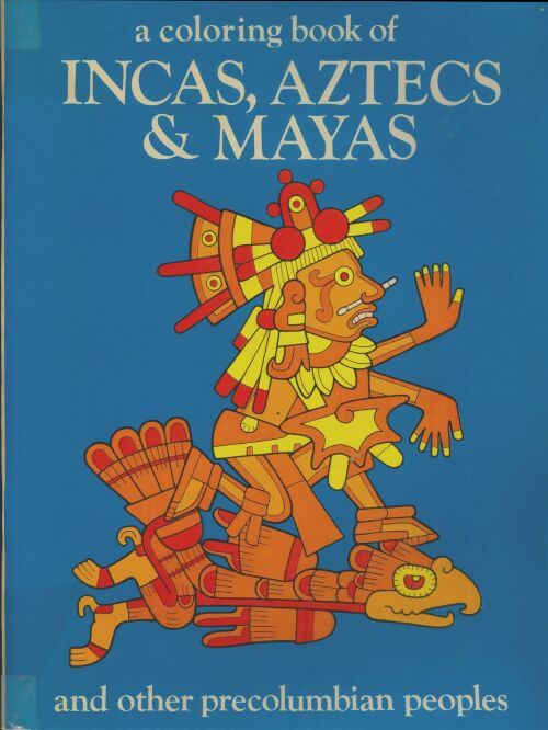 A coloring book of Incas, Aztecs and Mayas - Collectif -  Bellerophon Books - Livre