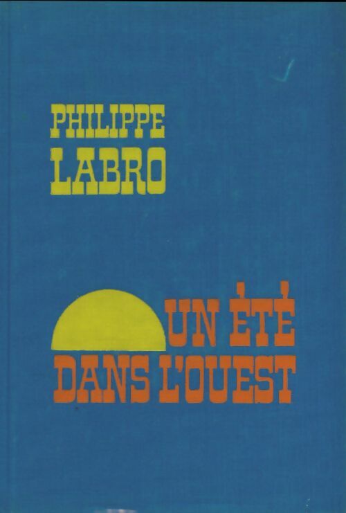 Un été dans l'ouest - Philippe Labro -  Cercle du Nouveau Livre - Livre