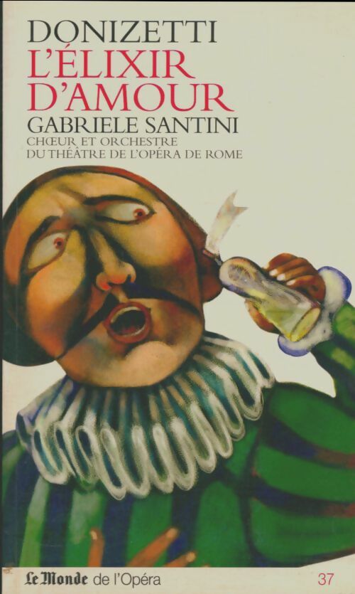 Donizetti l'élixir d'amour - Gabriele Santini -  Le monde de l'opéra - Livre