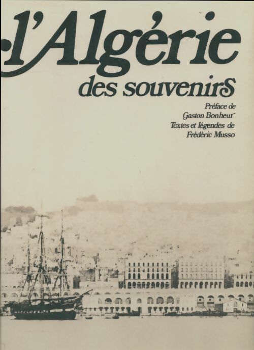 L'Algérie des souvenirs - Frédéric Musso -  Table Ronde GF - Livre