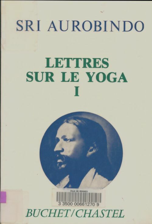 Lettres sur le yoga Tome I - Sri Aurobindo -  Buchet GF - Livre