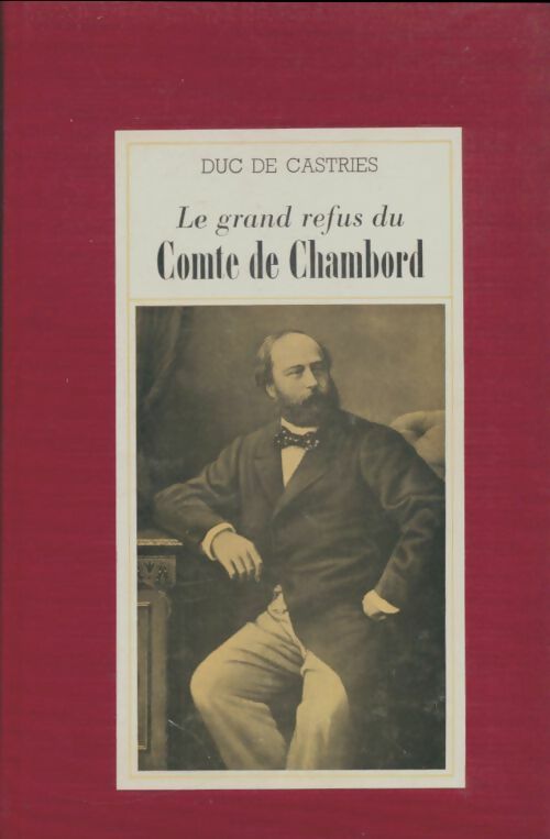 Le grand refus du comte de Chambord - Duc De La Force -  Hachette - Livre