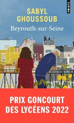 Beyrouth-sur-Seine : Prix Goncourt des Lycéens 2022 - Sabyl Ghoussoub -  Points - Livre