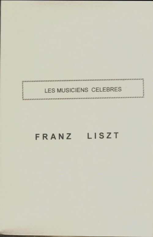 Livrenpoche : Franz Liszt - M.-D. Calvocoressi - Livre