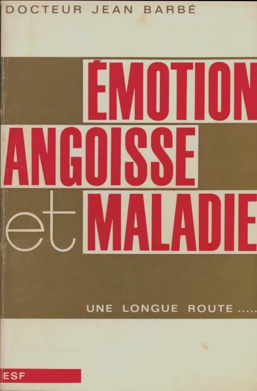 Livrenpoche : Emotion angoisse et maladie. Une longue route ?, - Jean Barbe - Livre