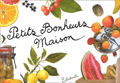 Livrenpoche : Petits bonheurs maison Coffret 2 volumes : Desserts et gourmandises aux fruits. Confitures compotes et fruits au sirop - Marie-Françoise Delarozière - Livre