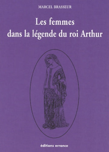 Livrenpoche : Les femmes dans la légende du Roi Arthur - Marcel Brasseur - Livre