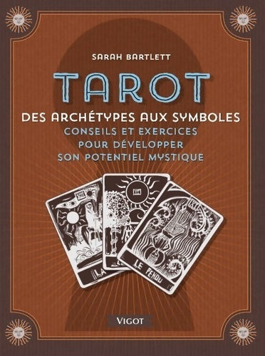 Livrenpoche : Tarot : Des archétypes aux symboles conseils et exercices pour votre potentiel mystique - Sarah Bartlett - Livre