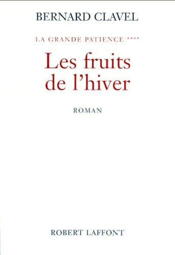 Livrenpoche : La grande patience Tome IV : Les fruits de l'hiver - Bernard Clavel - Livre