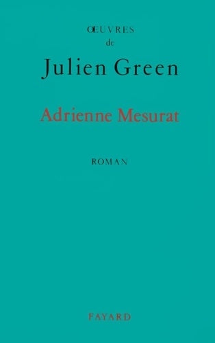 Adrienne Mesurat - Julien Green -  Fayard GF - Livre