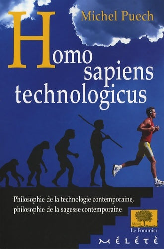 Livrenpoche : Homo Sapiens Technologicus. Philosophie de la technologie contemporaine philosophie de la sagesse contemporaine - Michel Puech - Livre