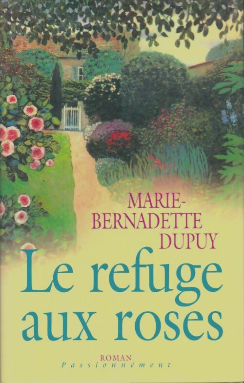 Livrenpoche : Le refuge aux roses - Marie-Bernadette Dupuy - Livre