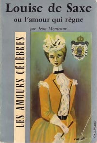 Louise de Saxe ou l'amour qui règne - Jean Monteaux -  Les Amours Célèbres - Livre