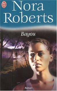 Bayou - Nora Roberts -  J'ai Lu - Livre