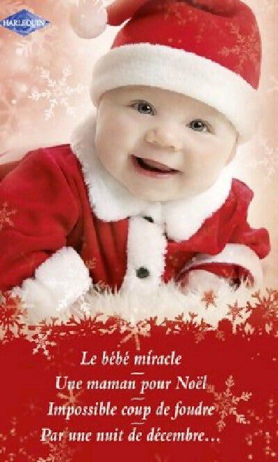 Noël : Le bébé miracle / Une maman pour Noël / Impossible coup de foudre / Par une nuit de décembre... - Carole Mortimer ; Penny Jordan ; Doreen Roberts ; Laura Iding -  Harlequin Hors-Série - Livre