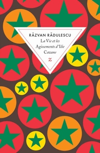 La vie et les agissements d'Ilie Cazane - Razvan Radulescu -  Z   - Livre