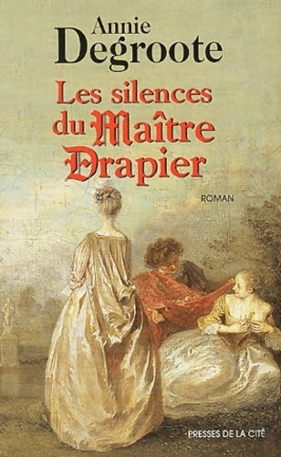 Les silences du maître drapier - Annie Degroote -  Presses de la Cité GF - Livre