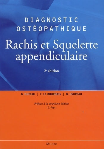 Diagnostic ostéopathique : Rachis et squelette appendiculaire - Bertrand Huteau -  Maloine - Livre