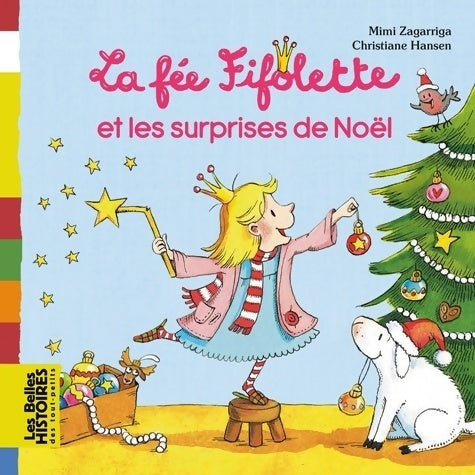 La fée Fifolette et les surprises de Noël - Alexandra Garibal -  Les belles histoires des tout-petits - Livre