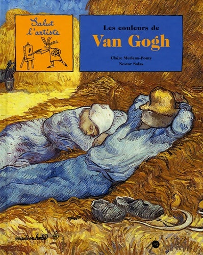 Les couleurs de van Gogh - Salas Nestor Merleau-ponty Claire -  Salut l'artiste - Livre