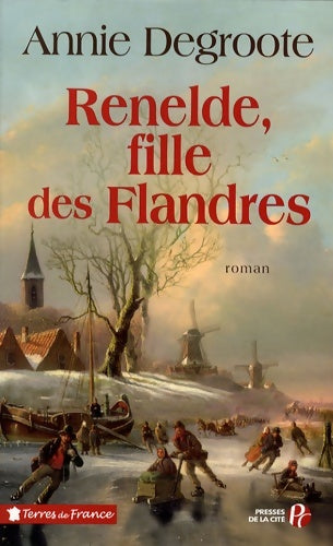 Renelde fille des Flandres - Annie Degroote -  Terres de France - Livre
