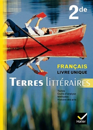 Terres littéraires français livre unique Seconde éd. 2011 - manuel de l'élève - Marion Baudet -  Terres littéraires - Livre