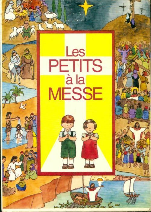 Les Petits a la Messe - Collectif ; Fr. Guy Mesnard -  Téqui GF - Livre